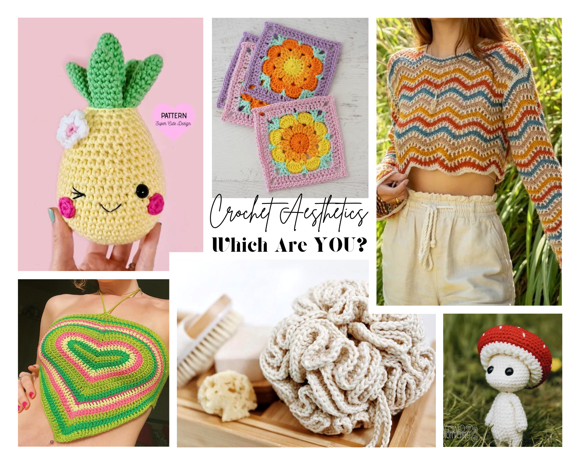 collage of crochet pineapple amigurumi, flower coasters, vintage sweater, mushroom amigurumi, white loofah, and heart crop top
